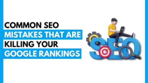 Common SEO Mistakes That Are Killing Your Rankings